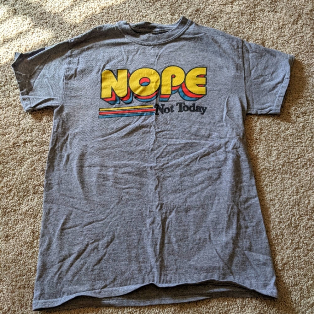 Nope Not Today T-shirt